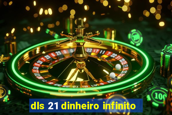 dls 21 dinheiro infinito